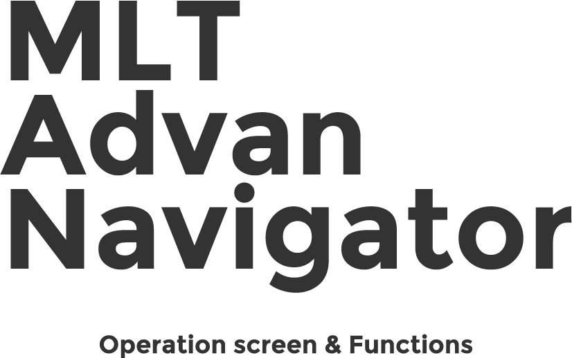 MLT Advan Navigator Operation screen & Functions